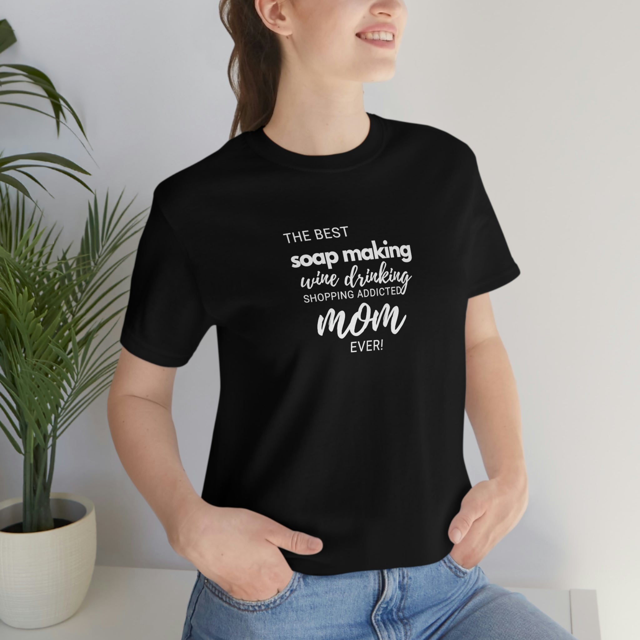 The Best Soap making,  wine drinking, shopping addicted mom ever