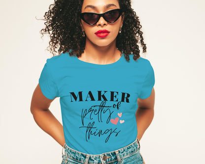 Maker of Pretty Things T shirt